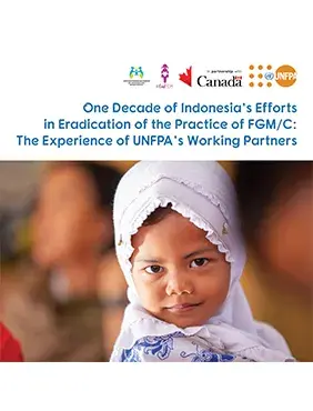 One Decade of Indonesia's Efforts in Eradication of the Practice of FGM/C: The Experience of UNFPA's Working Partners