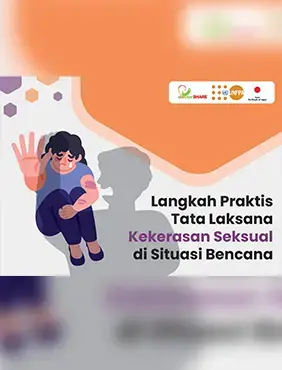 Langkah Praktis Tata Laksana Kekerasan Seksual di Situasi Bencana